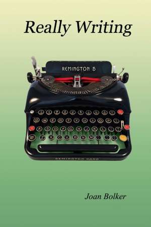 Really Writing de Joan Bolker