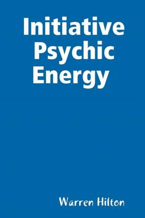 Initiative Psychic Energy de Warren Hilton