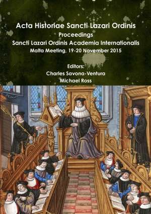 Acta Historiae Sancti Lazari Ordinis - Proceedings de Charles Savona-Ventura