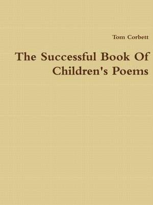 The Successful Book of Children's Poems de Tom Corbett