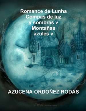 Romance de Lunha Montañas AZULES V de Azucena Ordoñez Rodas