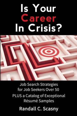 Is Your Career in Crisis 2016 de Randall Scasny