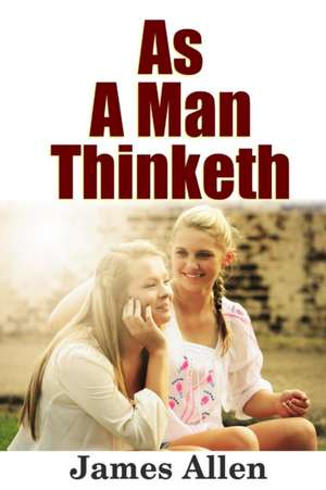 As a Man Thinketh de James Allen