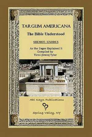 Targum Americana the Bible Understood - Shemot / Exodus de Irwin Tyler