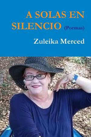 A Solas En Silencio (Poemas) de Merced, Zuleika