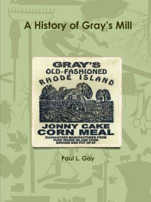 A History of Gray's Mill de Paul L. Gay