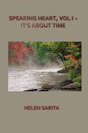 SPEAKING HEART, VOL I ~ IT'S ABOUT TIME de Helen Sarita