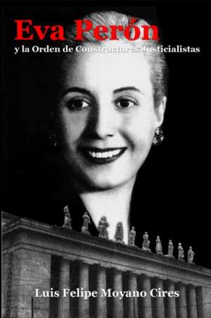 Eva Perón y la Orden de Constructores Justicialistas de Luis Felipe Moyano Cires