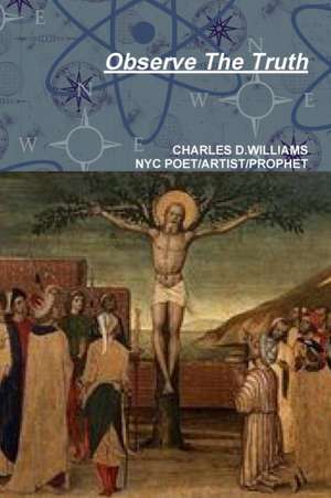 Observe The Truth de Charles D Williams