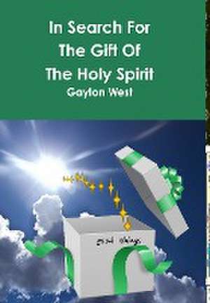 In Search for the Gift of the Holy Spirit de Gaylon West