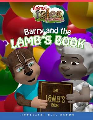 Animal Tales & Bible Stories Barry and the Lamb's Book de Toussaint H. E. Brown