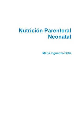 Nutrición Parenteral Neonatal Guía básica de María Inguanzo Ortiz