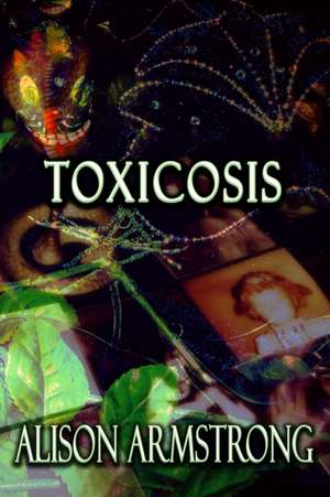 Toxicosis de Alison Armstrong