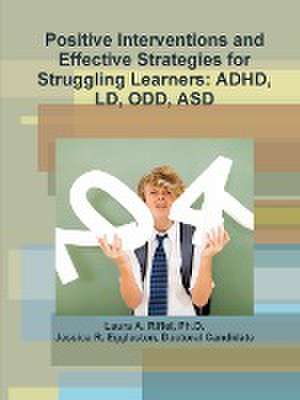 Positive Interventions and Effective Strategies for Struggling Learners de Ph. D. Laura a. Riffel