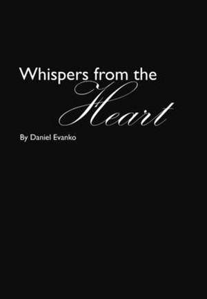 Whispers from the Heart de Daniel Evanko