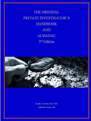 The Original Private Investigator's Handbook and Almanac, 3rd Edition de CPI CCDI Joseph Travers