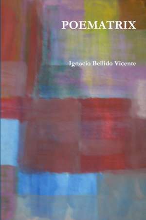 POEMATRIX de Ignacio Bellido Vicente