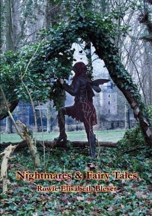 Nightmares & Fairy Tales de Rowie Elisabeth Bleser