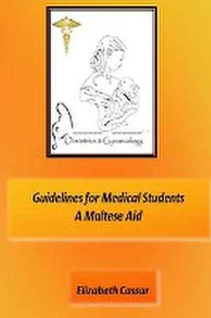 Guidelines for Medical Students, a Maltese Aid de Elizabeth Cassar