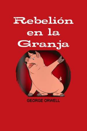 REBELION EN LA GRANJA de George Orwell