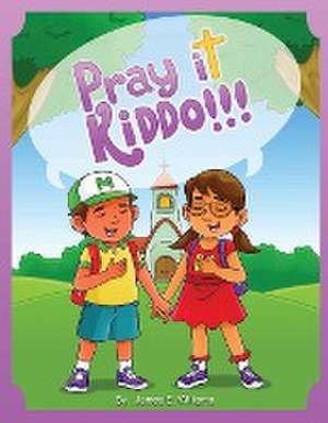 Pray it Kiddo de James E. Williams