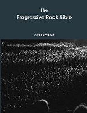 The Progressive Rock Bible de Rupert Anderson