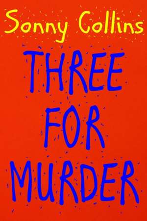 Three For Murder de Sonny Collins