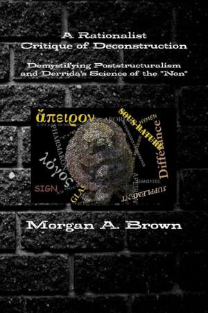 A Rationalist Critique of Deconstruction de Morgan Brown