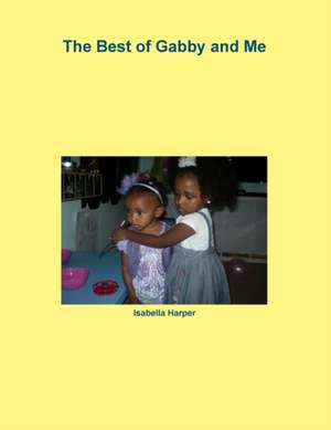 The Best of Gabby and Me de Isabella Harper