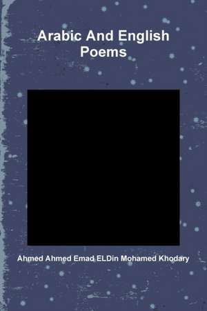 Arabic And English Poems de Ahmed Ahmed Emad Eldin Mohamed Khodary