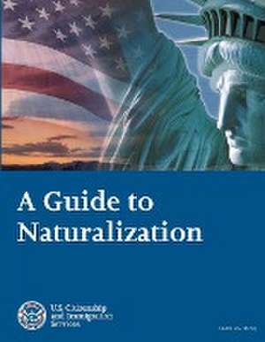 A Guide to Naturalization de U. S. Citizenship and Immigrati (Uscis)