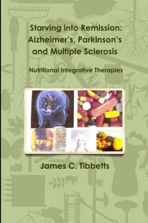 Starving into Remission de James C. Tibbetts