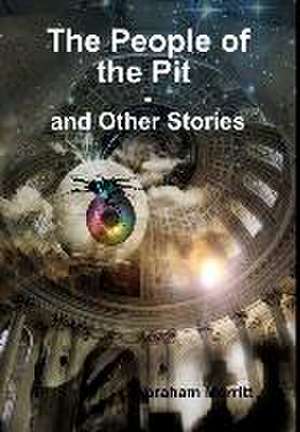 The People of the Pit and Other Stories de Merritt, Abraham