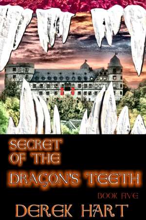 Secret of the Dragon's Teeth de Derek Hart