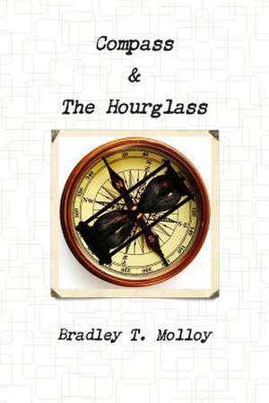 Compass & the Hourglass de Molloy, Bradley