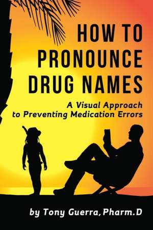 How to Pronounce Drug Names de Tony Guerra