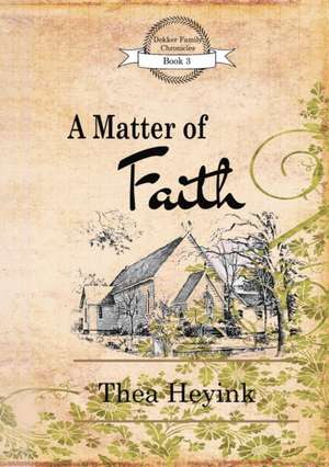 A Matter of Faith de Thea Heyink