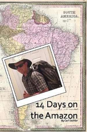 14 Days on the Amazon de Eschler, Carl