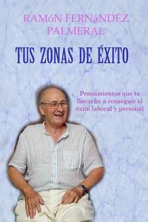 Tus zonas de éxito de Ramon Fernandez Palmeral