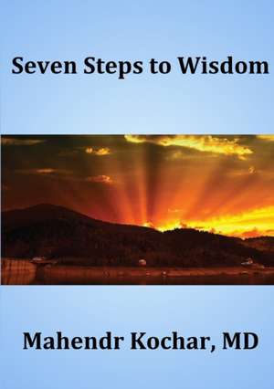 Seven Steps To Wisdom de Mahendr Kochar