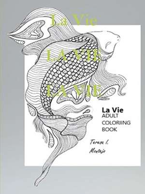 La Vie adult coloring book de Teresa Montejo