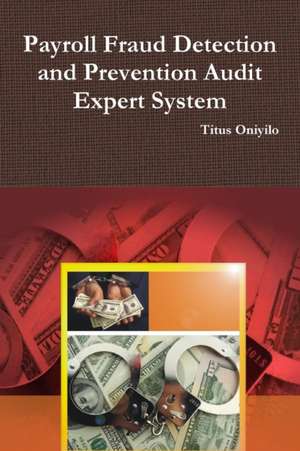 Payroll Fraud Detection and Prevention Audit Expert System de Titus Oniyilo