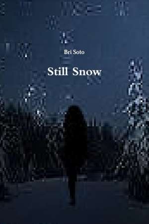 Still Snow de Bri Soto