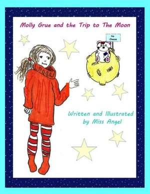 Molly Grue and the Trip to the Moon de Miss Angel