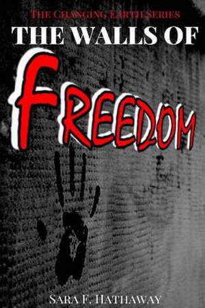 The Walls of Freedom de Sara F. Hathaway