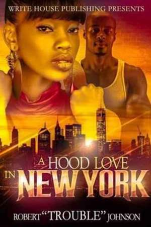 Hood Love in New York de Robert Trouble Johnson