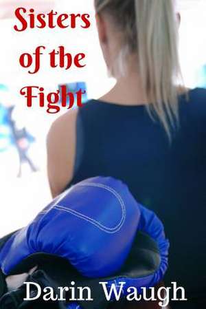 Sisters of the Fight de Darin Waugh