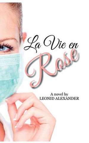 La Vie En Rose de Leonid Alexander