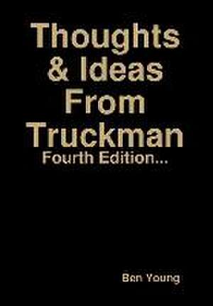 Thoughts & Ideas From Truckman de Ben Young