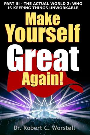 Make Yourself Great Again Part 3 de Robert C. Worstell